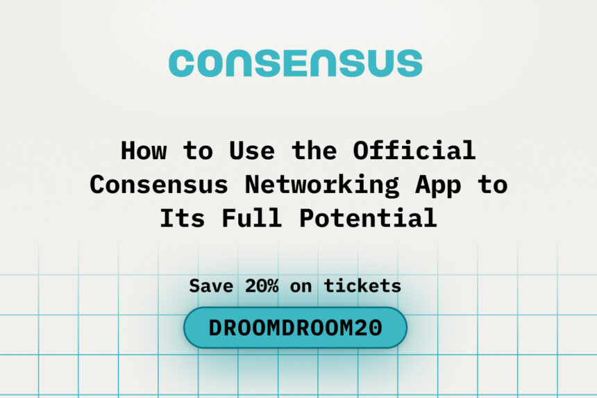 How to Use the Official Consensus Networking App to Its Full Potential