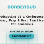 Podcasting at a Conference: Gear, Prep & Best Practices for Consensus
